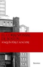 EL CORRESPONSAL DE BOSTON | 9788493488116 | PÉREZ AZAÚSTRE, JOAQUÍN