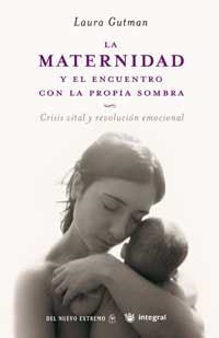 LA MATERNIDAD Y EL ENCUENTRO CON LA PROP | 9788478715855 | GUTMAN , LAURA