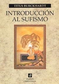 INTRODUCCIÓN AL SUFISMO | 9788449318597 | TITUS BURCKHARDT