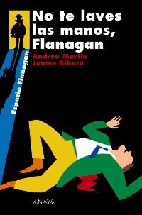 NO TE LAVES LAS MANOS, FLANAGAN | 9788466751896 | MARTÍN, ANDREU/RIBERA, JAUME