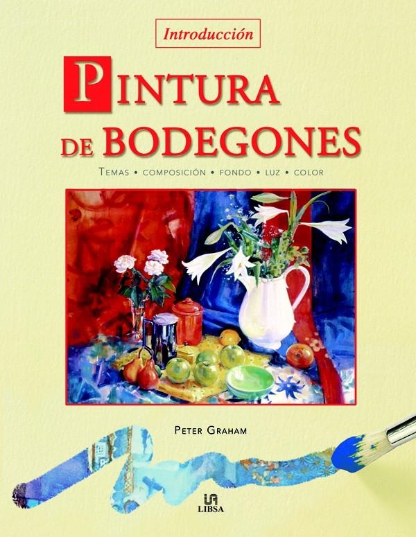 PINTURA DE BODEGONES | 9788466212472 | GRAHAM, PETER