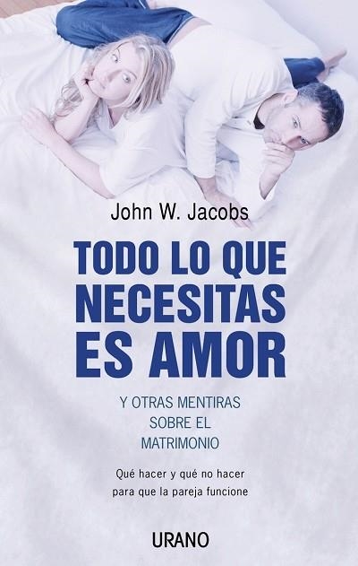 TODO LO QUE NECESITAS ES AMOR Y OTRAS MENTIRAS | 9788479535933 | JACOBS, JOHN W.