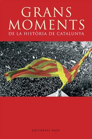 GRANS MOMENTS DE LA HISTÒRIA DE CATALUNYA | 9788485031580 | MUNDÓ, ANSCARI MANUEL/RUIZ-DOMÈNEC, JOSÉ ENRIQUE/SOBREQUÉS I CALLICÓ, JAUME/SIMON I TARRÉS, ANTONI/R