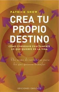 CREA TU PROPIO DESTINO | 9788497773225 | SNOW, PATRICK