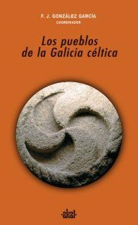 LOS PUEBLOS DE LA GALICIA CÉLTICA | 9788446022602 | GONZÁLEZ GARCÍA (COORD.), FRANCISCO JAVIER