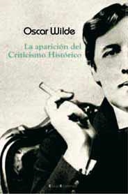 LA APARICIÓN DEL CRITICISMO HISTÓRICO | 9788496720008 | WILDE, OSCAR