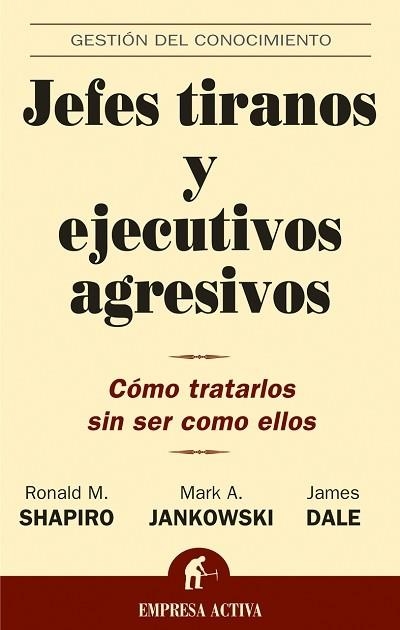 JEFES TIRANOS Y EJECUTIVOS AGRESIVOS | 9788495787965 | JANKOWSKI, MARK A./SHAPIRO, RONALD M.