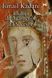 LA HIJA DE AGAMENÓN - EL SUCESOR | 9788420647388 | KADARÉ, ISMAÍL