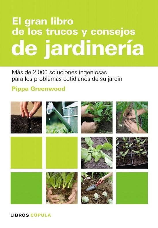 EL GRAN LIBRO DE LOS TRUCOS Y CONSEJOS DE JARDINERÍA | 9788448047498 | PIPPA GREENWOOD