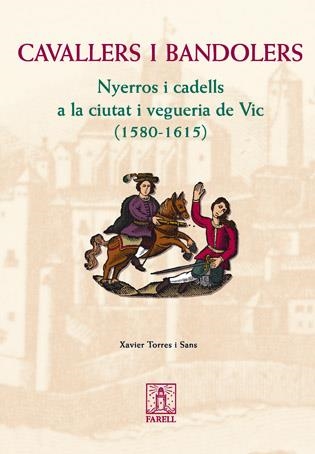 CAVALLERS I BANDOLERS. NYERROS I CADELLS A LA CIUTAT I VEGUERIA DE VIC (1580-161 | 9788495695703 | TORRES SANS, XAVIER