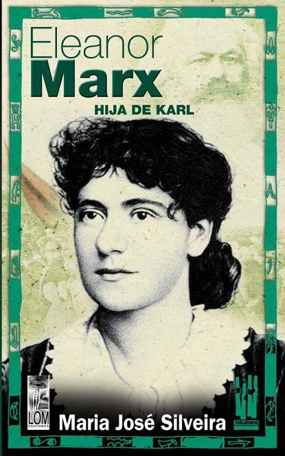 ELEANOR MARX. LA HIJA DE KARL | 9788481363388 | SILVEIRA, MARÍA JOSÉ