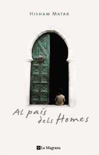 AL PAIS DELS HOMES | 9788478718900 | MATAR , HISHAM