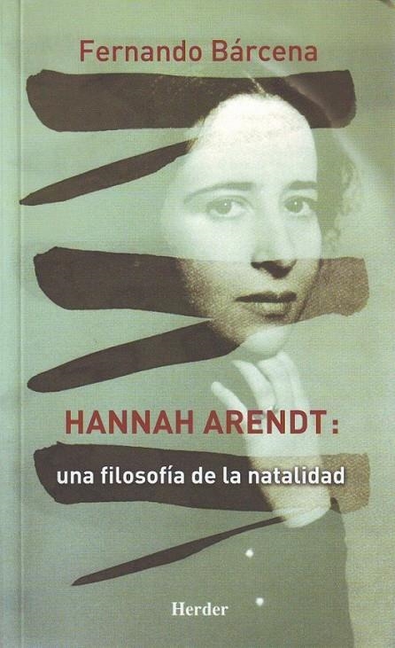 HANNAH ARENDT: UNA FILOSOFÍA DE LA NATALIDAD | 9788425424946 | BÁRCENA ORBE, FERNANDO