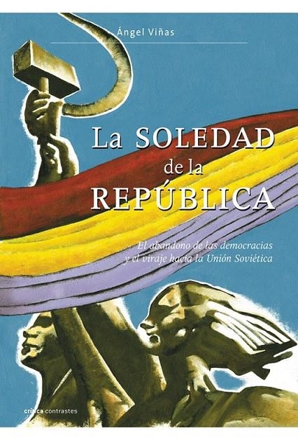 LA SOLEDAD DE LA REPÚBLICA | 9788484327950 | ÁNGEL VIÑAS