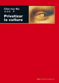 PRIVATIZAR LA CULTURA | 9788446025962 | WU, CHIN-TAO