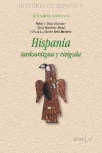 HISPANIA TARDOANTIGUA Y VISIGODA | 9788470904820 | DÍAZ MARTÍNEZ, PABLO C./MARTÍNEZ MAZA, CLELIA/SANZ HUESMA, FRANCISCO JAVIER