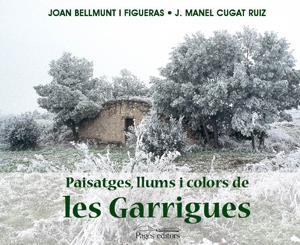 PAISATGES, LLUMS I COLORS DE LES GARRIGUES | 9788497794602 | BELLMUNT I FIGUERAS, JOAN/CUGAT RUIZ, J. MANEL