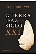 GUERRA Y PAZ EN EL SIGLO XXI | 9788484328759 | ERIC J. HOBSBAWM