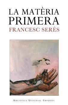 LA MATÈRIA PRIMERA | 9788497872256 | FRANCESC SERÉS