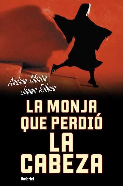 LA MONJA QUE PERDIÓ LA CABEZA | 9788489367203 | MARTÍN, ANDREU/RIBERA MONTAÑA, JAUME