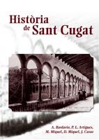 HISTÒRIA DE SANT CUGAT | 9788497912235 | ANTONI BARDAVIO, PERE LLUÍS ARTIGUES, MARINA MIQUEL, DOMÈNEC MIQUEL, JORDI CASAS