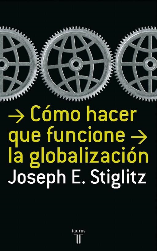 CÓMO HACER QUE FUNCIONE LA GLOBALIZACIÓN | 9788430606153 | STIGLITZ, JOSEPH E.