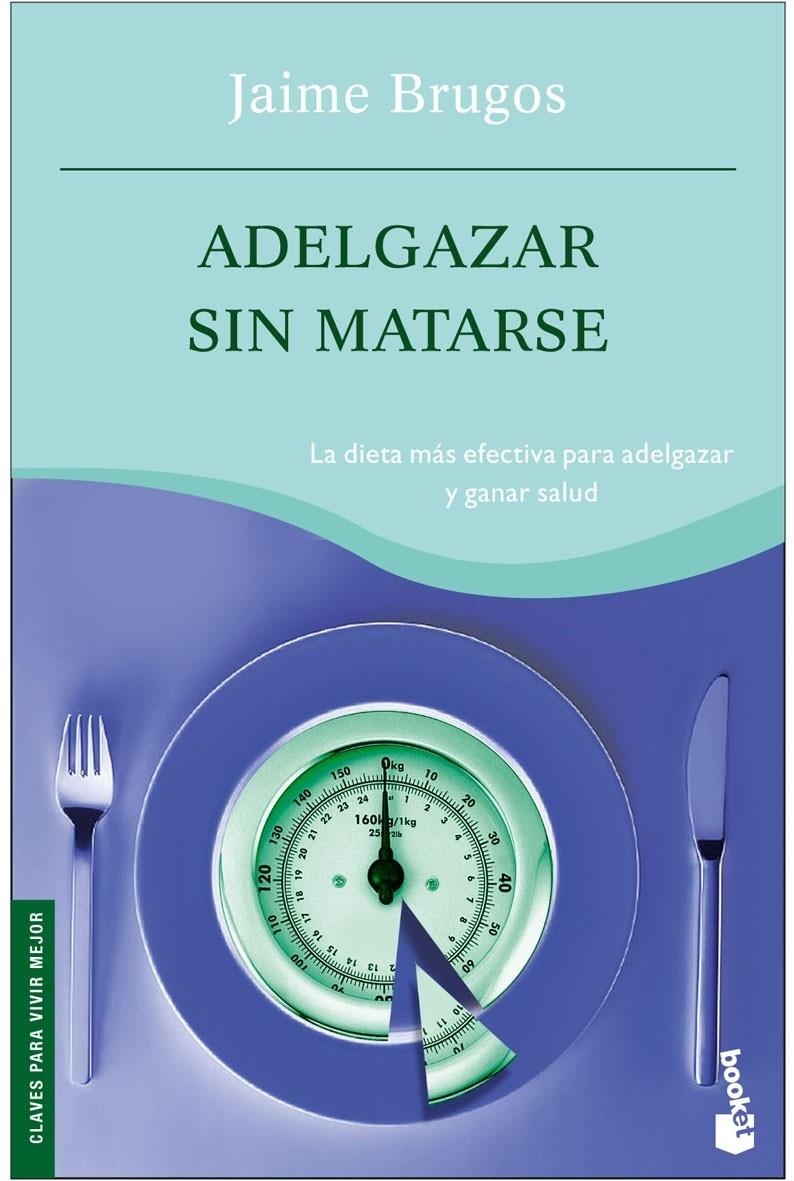 ADELGAZAR SIN MATARSE | 9788427032743 | JAIME BRUGOS