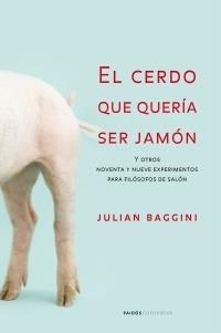 EL CERDO QUE QUERÍA SER JAMÓN | 9788449319860 | JULIAN BAGGINI