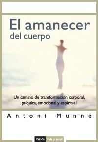 EL AMANECER DEL CUERPO | 9788449319709 | ANTONI MUNNÉ