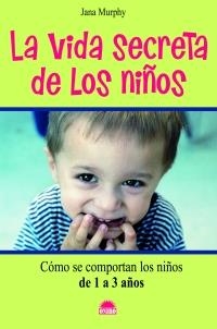 LA VIDA SECRETA DE LOS NIÑOS | 9788497542739 | JANA MURPHY