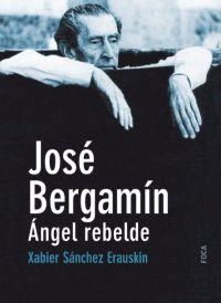 JOSÉ BERGAMÍN. ÁNGEL REBELDE | 9788495440921 | SÁNCHEZ ERAUSKIN, XABIER