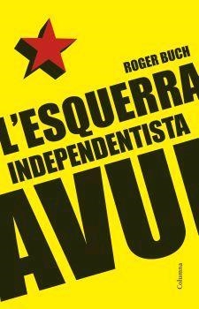 L'ESQUERRA INDEPENDENTISTA AVUI | 9788466408196 | ROGER BUCH