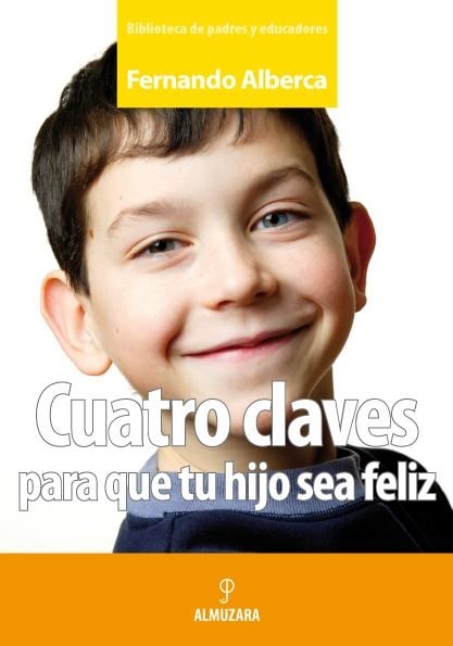 CUATRO CLAVES PARA QUE TU HIJO SEA FÉLIZ | 9788488586650 | ALBERCA DE CASTRO, FERNANDO