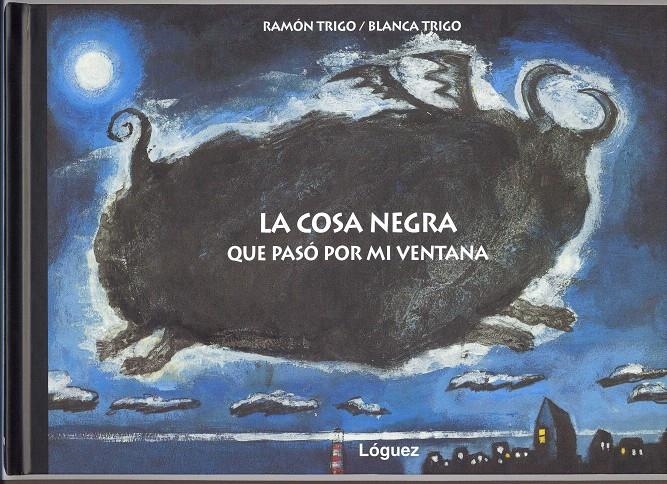 LA COSA NEGRA QUE PASÓ POR MI VENTANA | 9788496646100 | TRIGO CABALEIRO, BLANCA