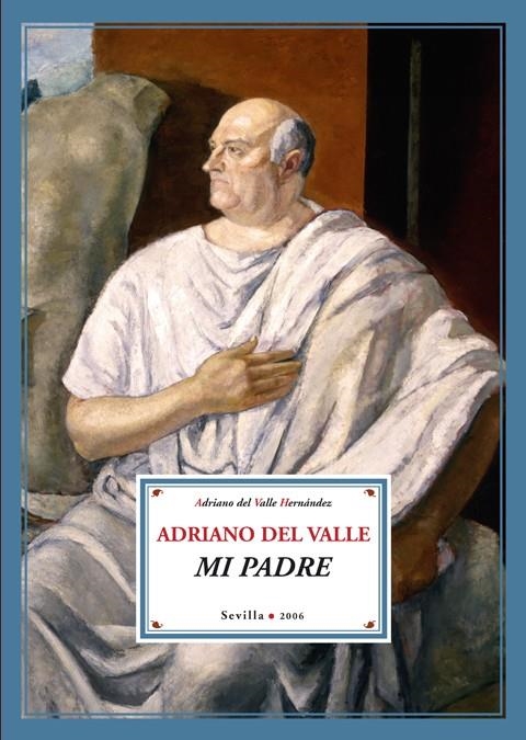 ADRIANO DEL VALLE, MI PADRE | 9788484720874 | VALLE HERNÁNDEZ, ADRIANO DEL