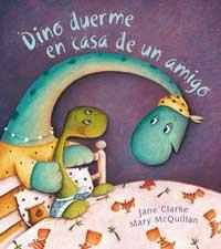 DINO DUERME EN CASA DE UN AMIGO | 9788478716449 | CLARKE, JANE