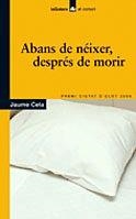 ABANS DE NÉIXER, DESPRÉS DE MORIR | 9788424623692 | CELA I OLLÉ, JAUME