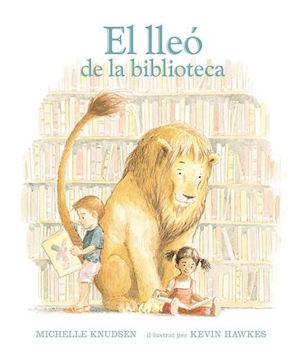 EL LLEÓ DE LA BIBLIOTECA | 9788493486327 | 'KNUDSEN, MICHELLE KNUDSEN/HAWKES, KEVIN HAWKES'