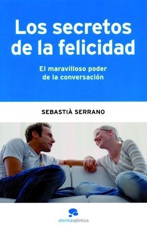 LOS SECRETOS DE LA FELICIDAD | 9788493521257 | SEBASTIÀ SERRANO