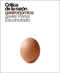 CRÍTICA DE LA RAZÓN GASTRONÓMICA | 9788493541248 | PÉREZ ESCOHOTADO, JAVIER