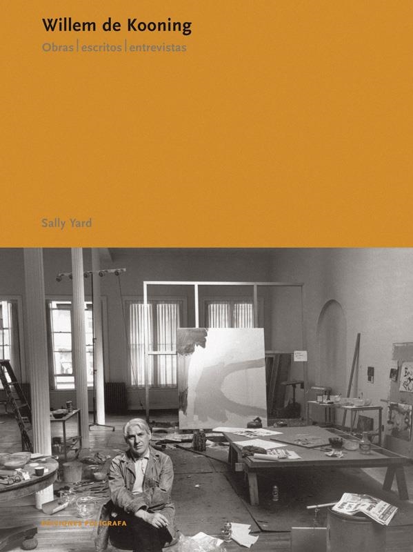 WILLEM DE KOONING. OBRAS, ESCRITOS, ENTREVISTAS | 9788434311374 | YARD, SALLY