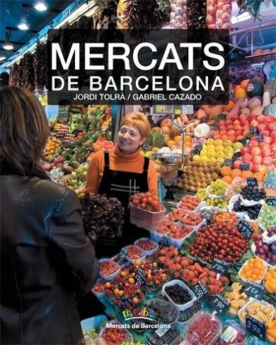 MERCATS DE BARCELONA | 9788496521797 | TOLRÀ MABILON, JORDI