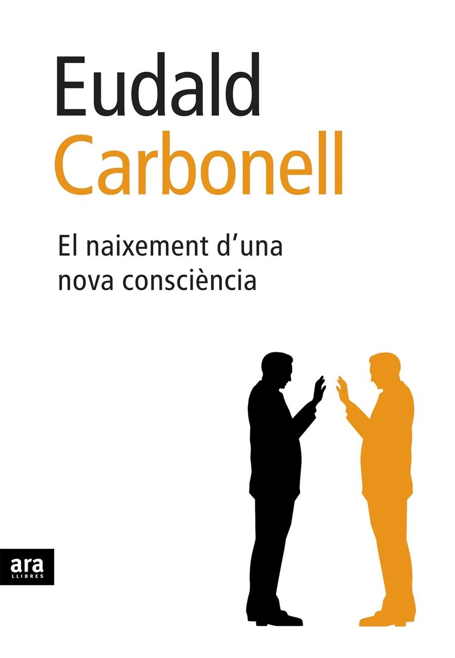 EL NAIXEMENT D'UNA NOVA CONSCIÈNCIA | 9788496767089 | CARBONELL ROURA, EUDALD