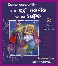 COMO CONVERTIR A TU EX NOVIO EN UN SAPO | 9788497772525 | GRAY, DEBORAH