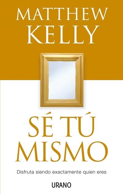 SÉ TU MISMO | 9788479536411 | KELLY, MATTHEW