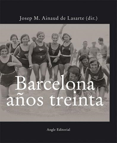 BARCELONA AÑOS TREINTA | 9788496521070 | AINAUD DE LASARTE, JOSEP MARIA/ALGUÉ SALA, JORDI/FINESTRES MARTINEZ, JORDI/VILLARROYA FONT, JOAN/RUA