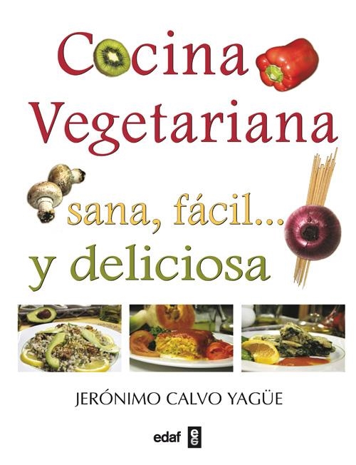 COCINA VEGETARIANA, SANA, FÁCIL Y DELICIOSA | 9788441418042 | YAGÜE CALVO, JERÓNIMO