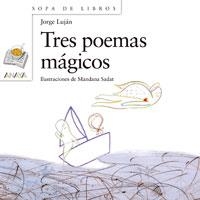 TRES POEMAS MÁGICOS | 9788466747097 | LUJÁN, JORGE