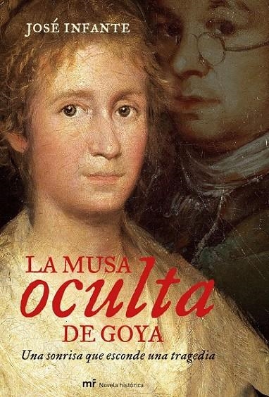 LA MUSA OCULTA DE GOYA | 9788427033887 | JOSÉ INFANTE