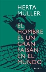 EL HOMBRE ES UN GRAN FAISÁN EN EL MUNDO | 9788498410945 | MÜLLER, HERTA